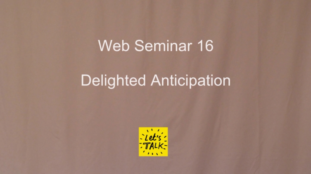 Web Seminar 16 - Delighted Anticipation