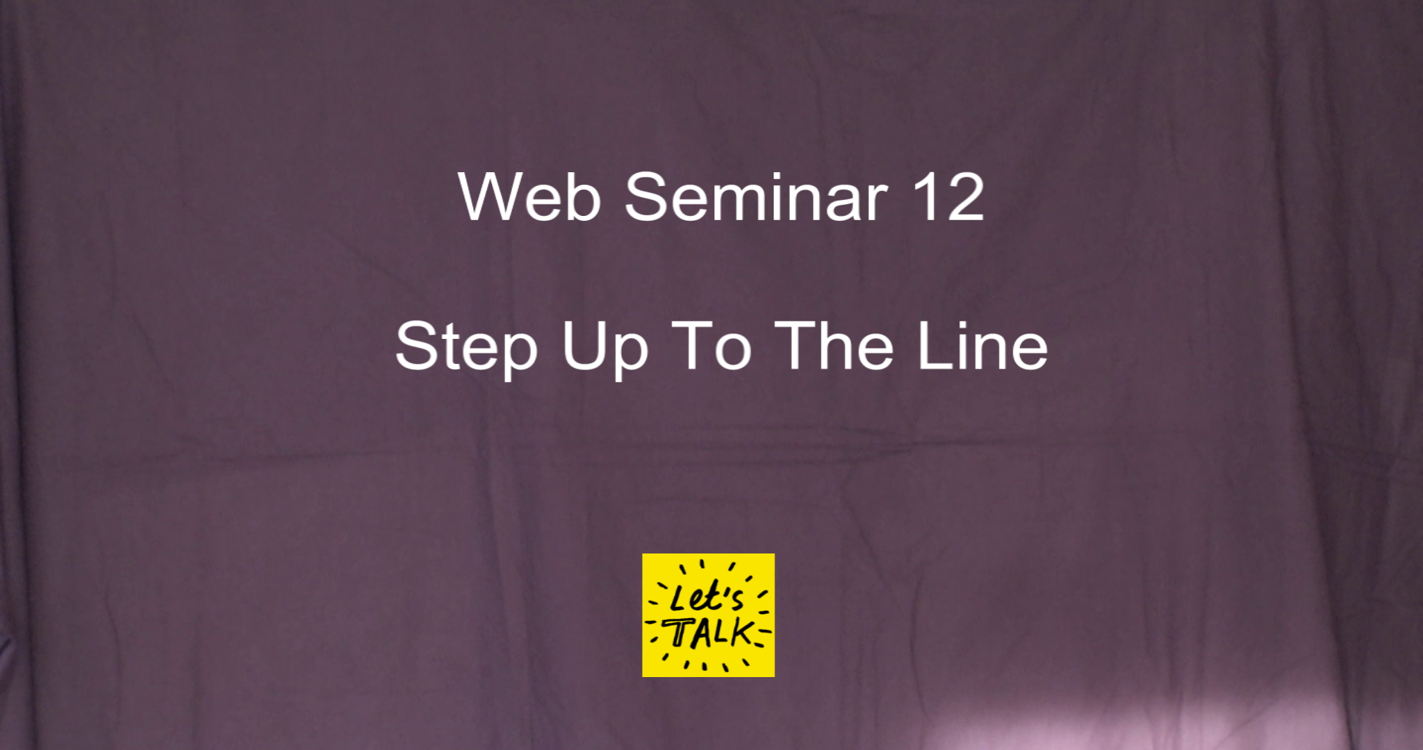 Web Seminar 12 - Step Up To The Line